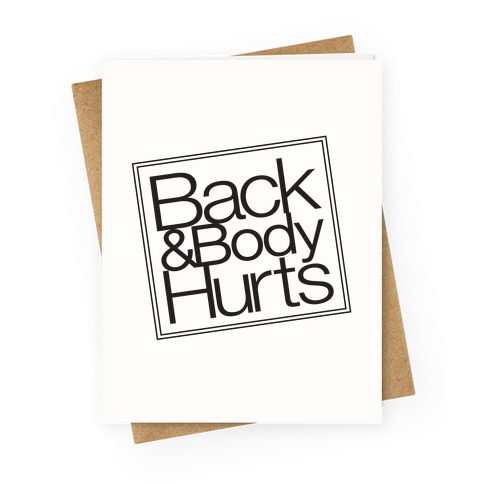 Back & Body Hurts Parody Greeting Card