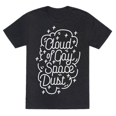 Cloud of Gay Space Dust T-Shirt