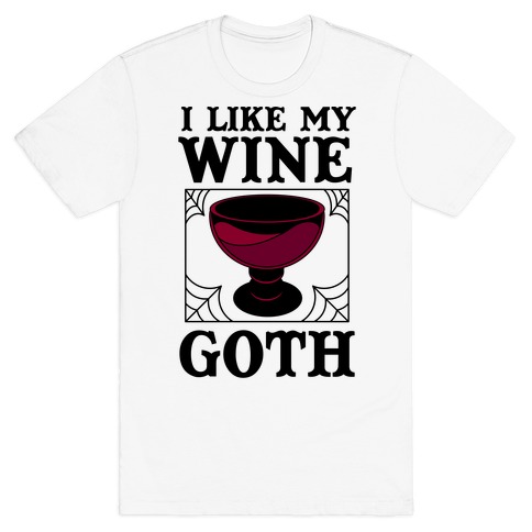 I Like My Wine Goth T-Shirt