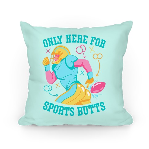 Only Here for Sports Butts Pillow