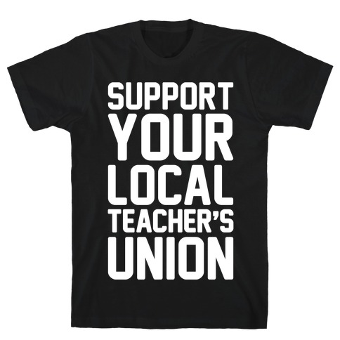 Support Your Local Teacher's Union White Print T-Shirt