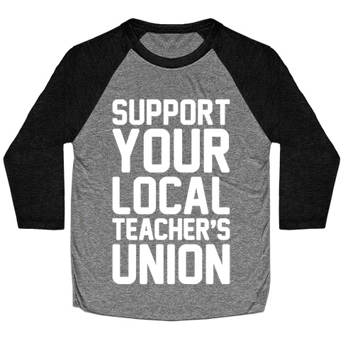 Support Your Local Teacher's Union White Print Baseball Tee