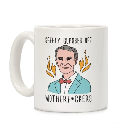 Safety Glasses Off Motherf*ckers - Bill Nye Coffee Mug