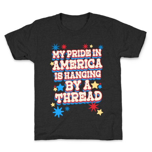 My Pride In America is Hanging By a Thread Kids T-Shirt