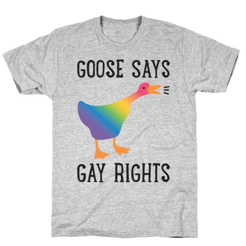 Goose Says Gay Rights T-Shirt