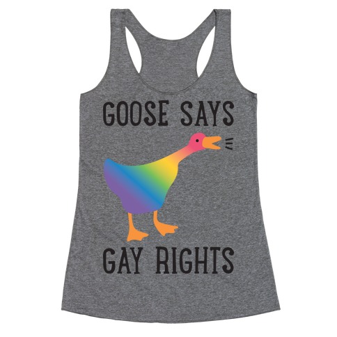 Goose Says Gay Rights Racerback Tank Top