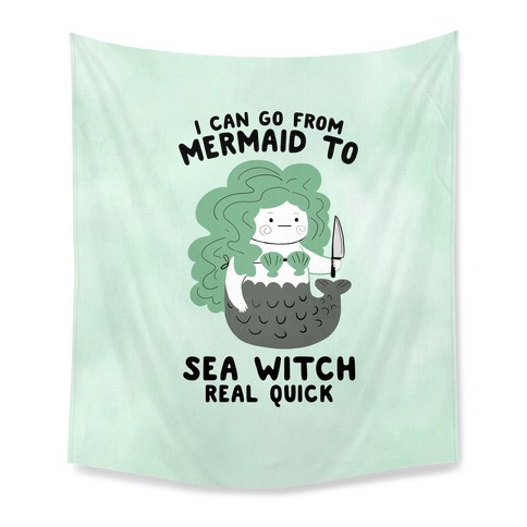 I Can Go From Mermaid To Sea Witch REAL Quick Tapestry