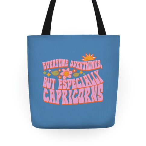 Everyone Overthinks, But Especially Capricorns Tote