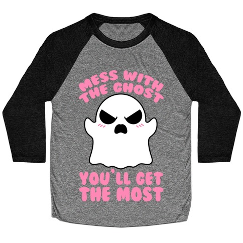 Mess With The Ghost You'll Get The Most Baseball Tee