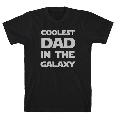 Coolest Dad In The Galaxy T-Shirt