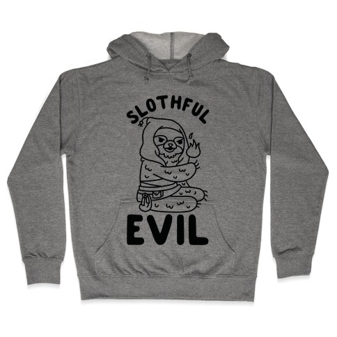 Slothful Evil Hooded Sweatshirt