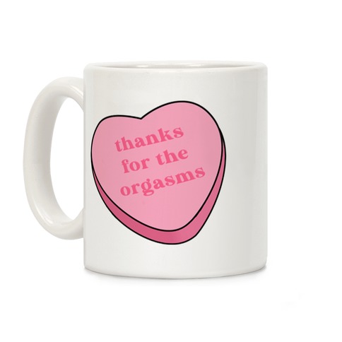 Thanks for the Orgasms Coffee Mug