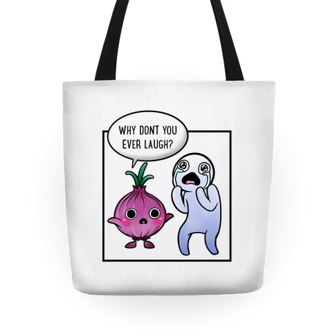 Why Don't You Ever Laugh? Tote