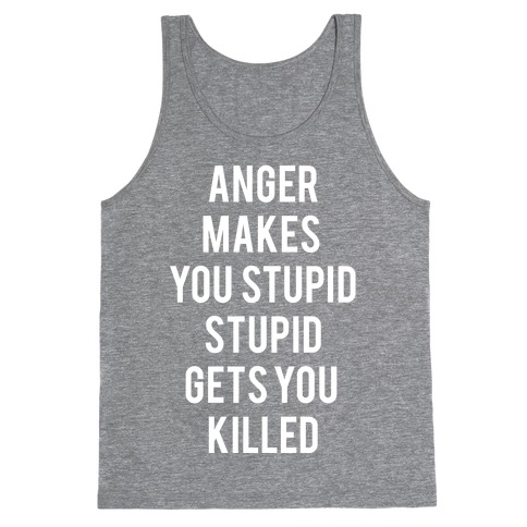 Anger Makes You Stupid Tank Top