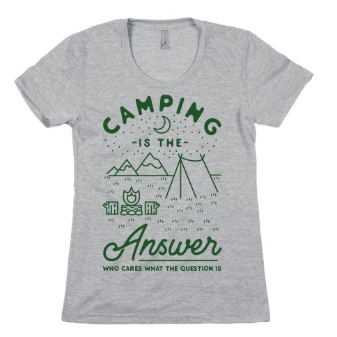 Camping Is The Answer Womens T-Shirt