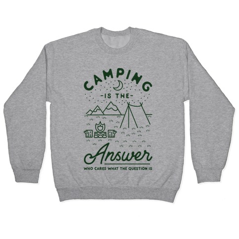 Camping Is The Answer Pullover
