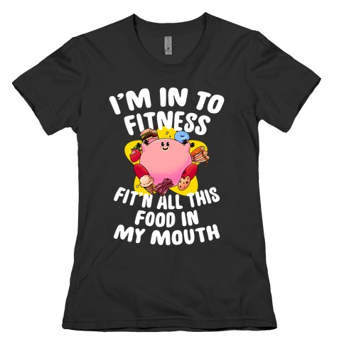 I'm into Fitness (Kirby) Womens T-Shirt