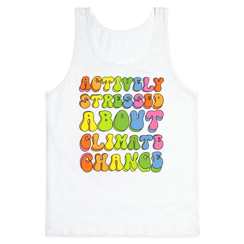 Actively Stressed About Climate Change  Tank Top