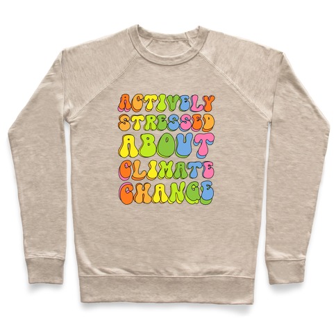 Actively Stressed About Climate Change  Pullover