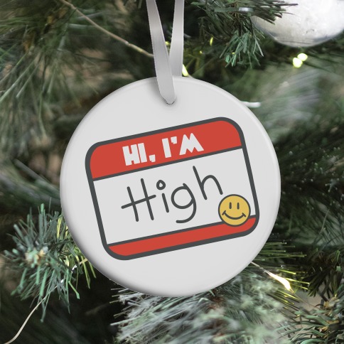 Hi, I'm High Name Tag Ornament