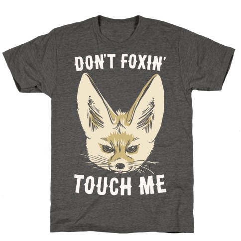 Don't Foxin' Touch Me White Print T-Shirt
