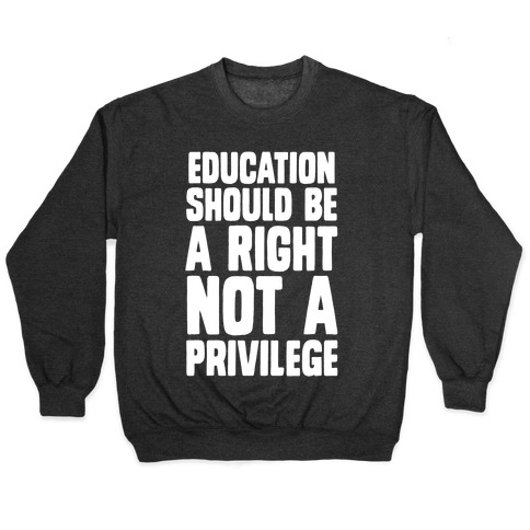 Education Should Be A Right, Not A Privilege Pullover