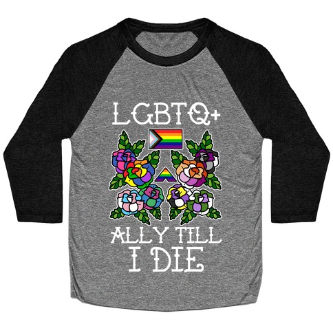 LGBTQ+ Ally Till I Die Baseball Tee