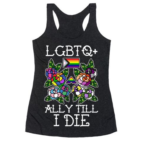 LGBTQ+ Ally Till I Die Racerback Tank Top