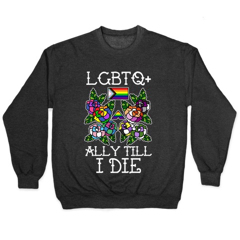 LGBTQ+ Ally Till I Die Pullover