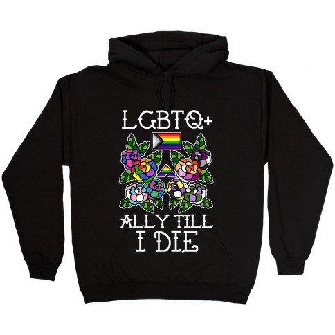 LGBTQ+ Ally Till I Die Hooded Sweatshirt