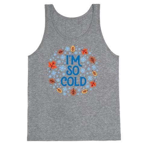 I'm So Cold (Leaves and Snow) Tank Top