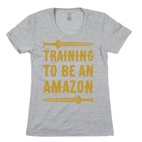 Training To Be An Amazon Parody Womens T-Shirt