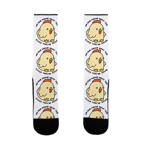 No One Knows What The Cluck They're Doing Chicken Sock