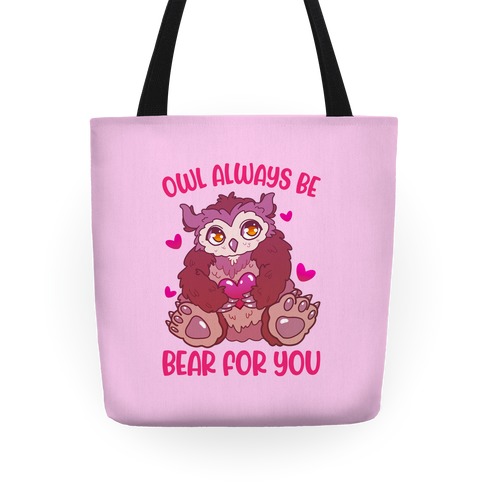 Owl Always Be Bear for You Tote
