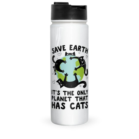 Save Earth, It's the only planet that has cats! Travel Mug