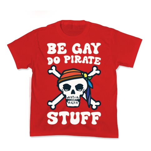 Be Gay Do Pirate Stuff Kids T-Shirt