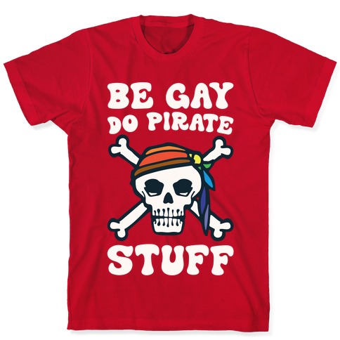 Be Gay Do Pirate Stuff T-Shirt