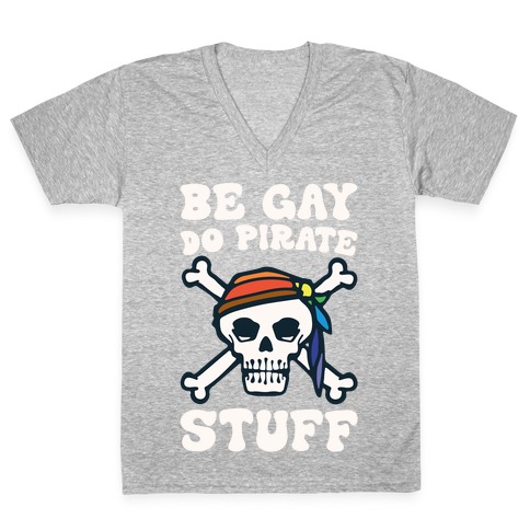 Be Gay Do Pirate Stuff V-Neck Tee Shirt