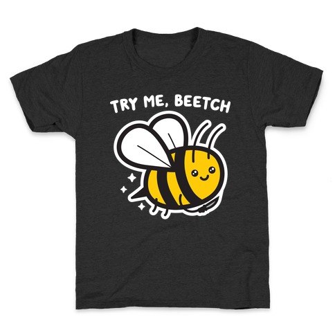 Try Me, Beetch - Bee Kids T-Shirt