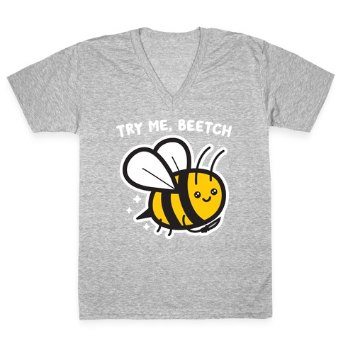 Try Me, Beetch - Bee V-Neck Tee Shirt