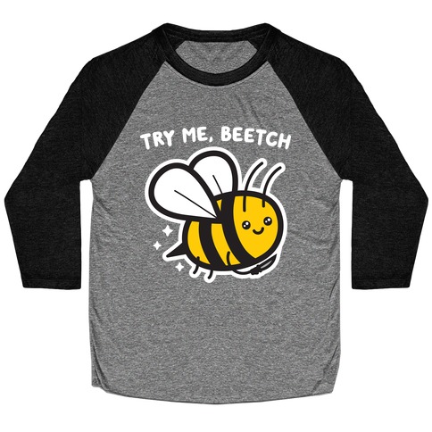 Try Me, Beetch - Bee Baseball Tee