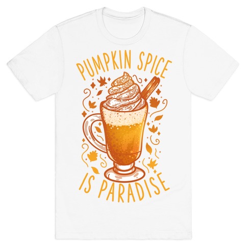 Pumpkin Spice is Paradise T-Shirt