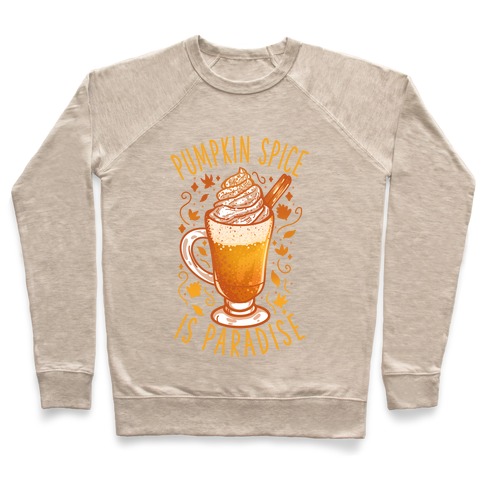 Pumpkin Spice is Paradise Pullover
