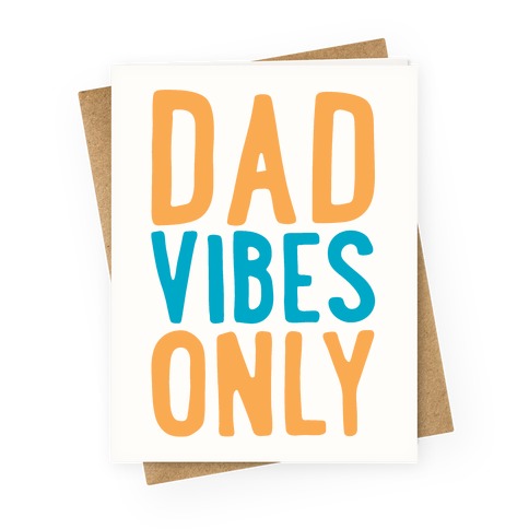 Dad Vibes Only Greeting Card