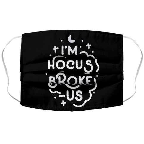I'm Hocus Broke-us Accordion Face Mask