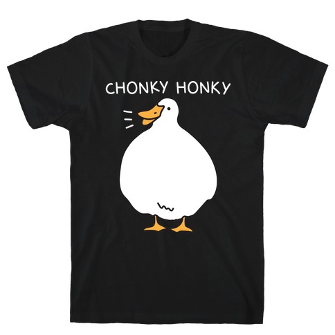 Chonky Honky T-Shirt
