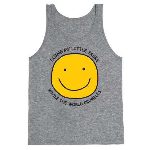 Doing My Little Tasks While The World Crumbles Tank Top