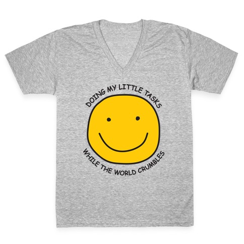 Doing My Little Tasks While The World Crumbles V-Neck Tee Shirt