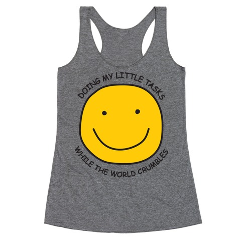 Doing My Little Tasks While The World Crumbles Racerback Tank Top