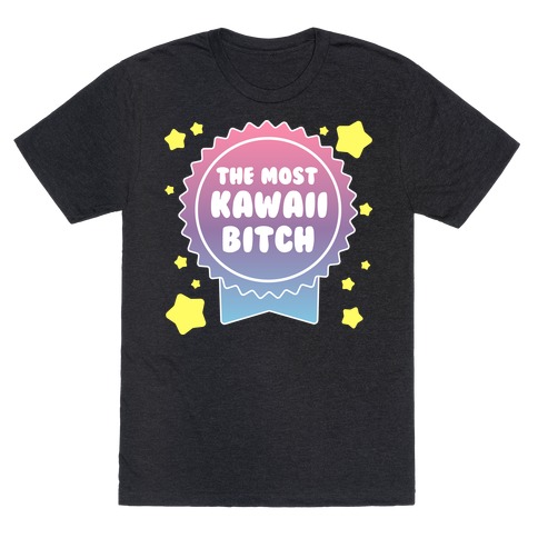 The Most Kawaii Bitch T-Shirt